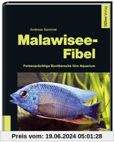 Malawisee-Fibel Farbenprächtige Buntbarsche fürs Aquarium
